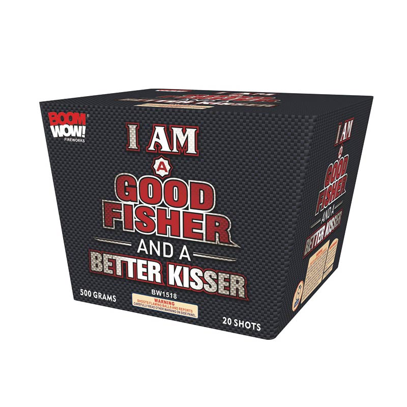 BW1518 - I Am A Good Fisher And A Better Kisser 20 Shot